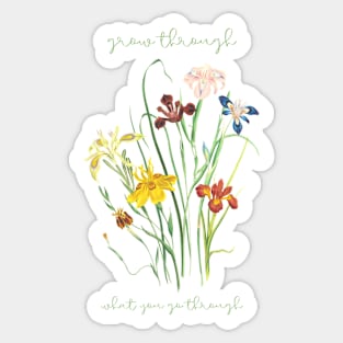 Grow through what you go through Sticker